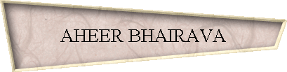 AHEER BHAIRAVA